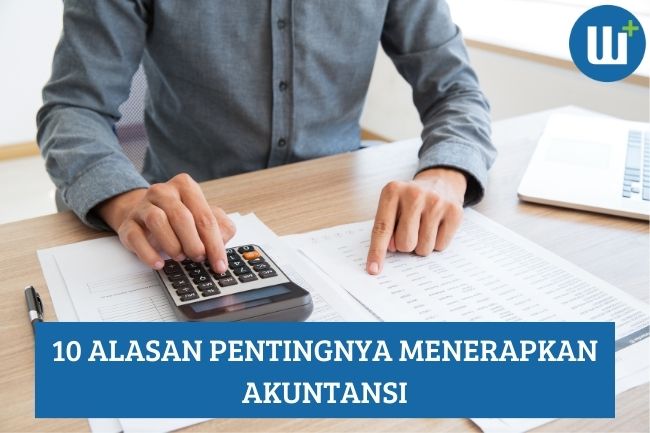 10 Alasan Pentingnya Menerapkan Akuntansi